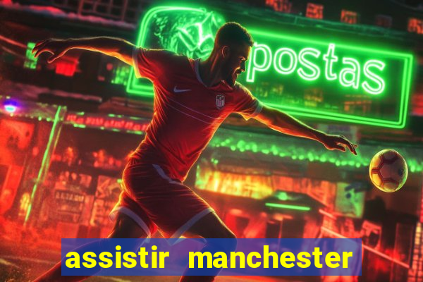 assistir manchester city ao vivo futemax